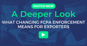 A Deeper Look: What Changing FCPA Enforcement Means for Exporters